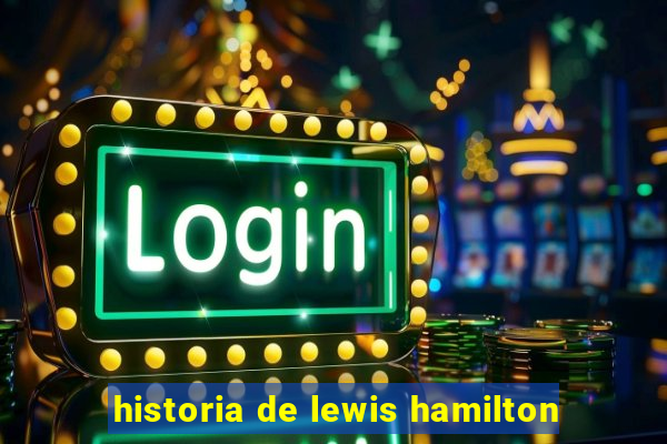 historia de lewis hamilton